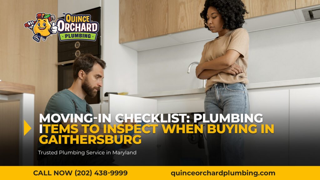 Moving‑In Checklist: Plumbing Items to Inspect When Buying in Gaithersburg